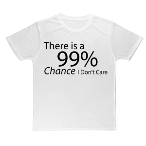 There is a 99% Chance I Don't Care Text Classic Sublimation Adult T-Shirt